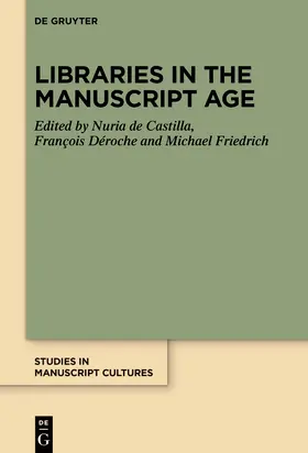 de Castilla / Friedrich / Déroche |  Libraries in the Manuscript Age | Buch |  Sack Fachmedien