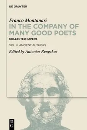 Montanari / Rengakos | In the Company of Many Good Poets. Collected Papers of Franco Montanari | E-Book | sack.de