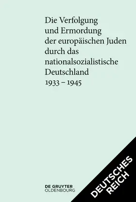 Bundesarchiv |  [Set Die Verfolgung und Ermordung der europäischen Juden durch das nationalsozialistische Deutschland 1933–1945. Deutsches Reich und Protektorat] | Buch |  Sack Fachmedien