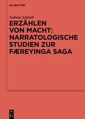 Schmidt |  Erzählen von Macht: Narratologische Studien zur Færeyinga saga | Buch |  Sack Fachmedien