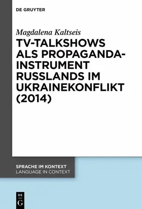 Kaltseis |  TV-Talkshows als Propagandainstrument Russlands im Ukrainekonflikt (2014) | eBook | Sack Fachmedien