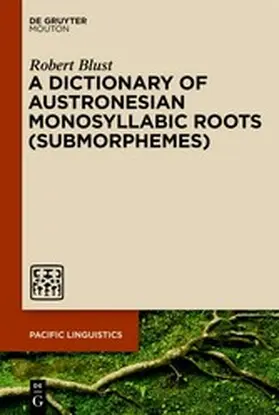 Blust |  A Dictionary of Austronesian Monosyllabic Roots (Submorphemes) | eBook | Sack Fachmedien