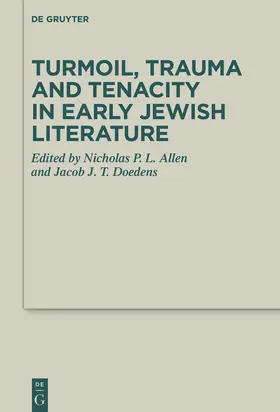 Allen / Doedens | Turmoil, Trauma and Tenacity in Early Jewish Literature | Buch | 978-3-11-078489-3 | sack.de