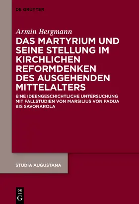 Bergmann | Das Martyrium und seine Stellung im kirchlichen Reformdenken des ausgehenden Mittelalters | Buch | 978-3-11-078633-0 | sack.de