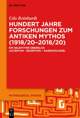 Reinhardt |  Hundert Jahre Forschungen zum antiken Mythos (1918/20–2018/20) | Buch |  Sack Fachmedien