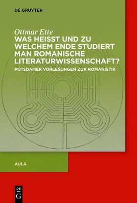 Ette |  Was heisst und zu welchem Ende studiert man romanische Literaturwissenschaft? | Buch |  Sack Fachmedien