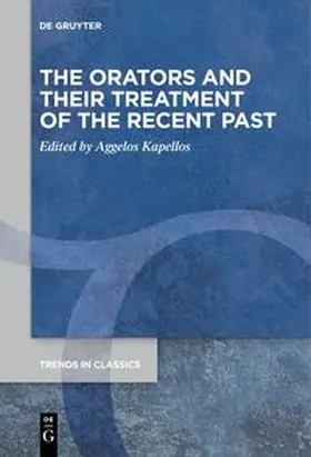 Kapellos |  The Orators and Their Treatment of the Recent Past | eBook | Sack Fachmedien
