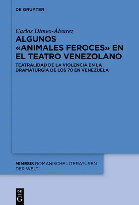 Dimeo-Álvarez / Dimeo |  Algunos «animales feroces» en el teatro venezolano | Buch |  Sack Fachmedien