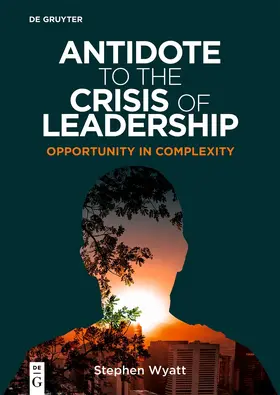 Wyatt |  Antidote to the Crisis of Leadership | Buch |  Sack Fachmedien