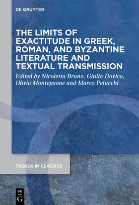 Bruno / Dovico / Montepaone | The Limits of Exactitude in Greek, Roman, and Byzantine Literature and Textual Transmission | Buch | 978-3-11-079651-3 | sack.de