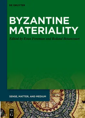 Freeman / Betancourt |  Byzantine Materiality | Buch |  Sack Fachmedien