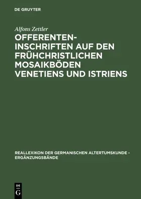 Zettler | Offerenteninschriften auf den frühchristlichen Mosaikböden Venetiens und Istriens | E-Book | sack.de