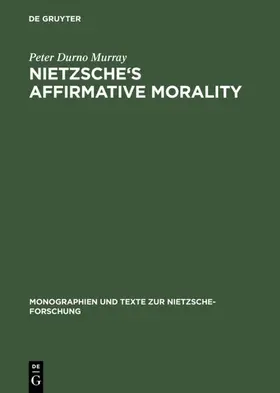 Murray |  Nietzsche's Affirmative Morality | eBook | Sack Fachmedien