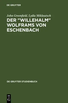 Greenfield / Miklautsch |  Der "Willehalm" Wolframs von Eschenbach | eBook | Sack Fachmedien