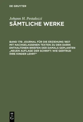 Graber |  Journal für die Erziehung 1807 mit nachgelassenen Texten zu den darin enthaltenen Briefen der damals geplanten "Neuen Auflage der Schrift: Wie Gertrud ihre Kinder lehrt" | eBook | Sack Fachmedien