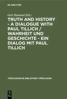 Hummel |  Truth and History - a Dialogue with Paul Tillich / Wahrheit und Geschichte - ein Dialog mit Paul Tillich | eBook | Sack Fachmedien