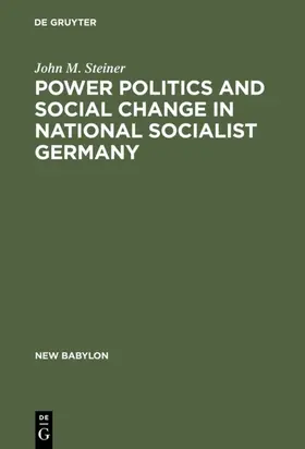 Steiner |  Power Politics and Social Change in National Socialist Germany | eBook | Sack Fachmedien