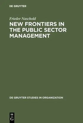 Naschold |  New Frontiers in the Public Sector Management | eBook | Sack Fachmedien