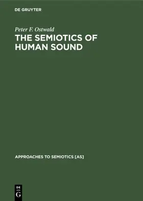 Ostwald |  The Semiotics of Human Sound | eBook | Sack Fachmedien