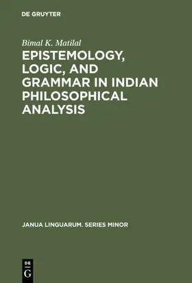 Matilal |  Epistemology, Logic, and Grammar in Indian Philosophical Analysis | eBook | Sack Fachmedien