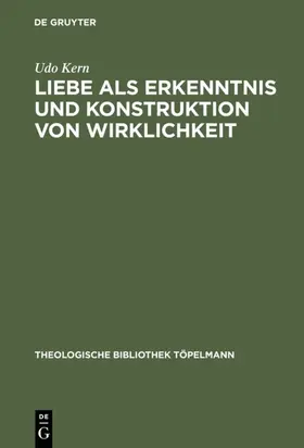 Kern |  Liebe als Erkenntnis und Konstruktion von Wirklichkeit | eBook | Sack Fachmedien