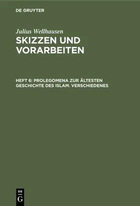 Wellhausen |  Prolegomena zur ältesten Geschichte des Islam. Verschiedenes | eBook | Sack Fachmedien