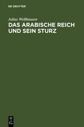 Wellhausen |  Das arabische Reich und sein Sturz | eBook | Sack Fachmedien