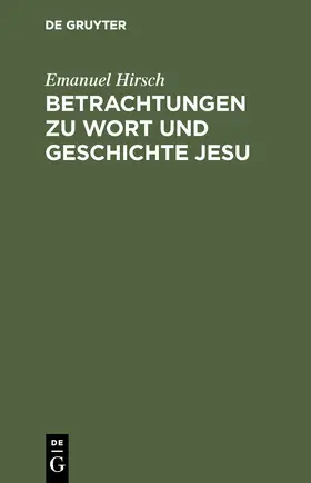 Hirsch |  Betrachtungen zu Wort und Geschichte Jesu | eBook | Sack Fachmedien