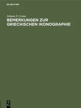 Crome |  Bemerkungen zur griechischen Ikonographie | eBook | Sack Fachmedien
