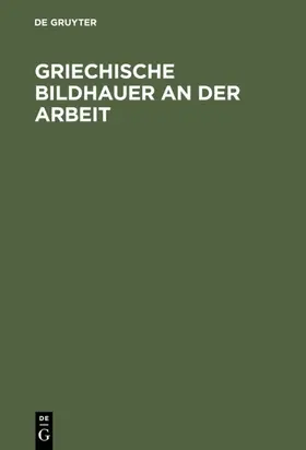 Blümel |  Griechische Bildhauer an der Arbeit | eBook | Sack Fachmedien