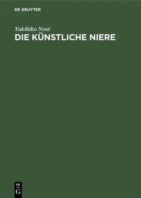 Nosé |  Die künstliche Niere | eBook | Sack Fachmedien