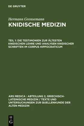 Grensemann |  Die Testimonien zur ältesten knidischen Lehre und Analysen knidischer Schriften im Corpus Hippocraticum | eBook | Sack Fachmedien