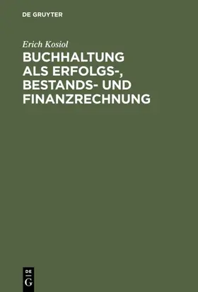 Kosiol |  Buchhaltung als Erfolgs-, Bestands- und Finanzrechnung | eBook | Sack Fachmedien
