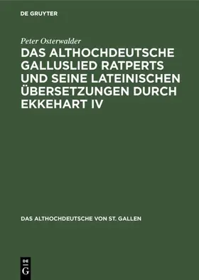 Osterwalder |  Das althochdeutsche Galluslied Ratperts und seine lateinischen Übersetzungen durch Ekkehart IV | eBook | Sack Fachmedien