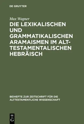 Wagner |  Die lexikalischen und grammatikalischen Aramaismen im alttestamentalischen Hebräisch | eBook | Sack Fachmedien