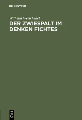 Weischedel |  Der Zwiespalt im Denken Fichtes | eBook | Sack Fachmedien