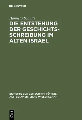 Schulte |  Die Entstehung der Geschichtsschreibung im Alten Israel | eBook | Sack Fachmedien