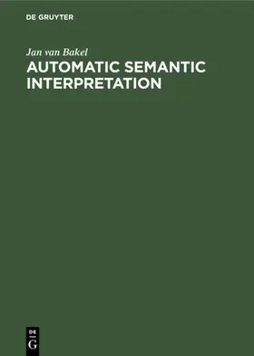 Bakel | Automatic Semantic Interpretation | E-Book | sack.de