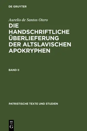 Santos Otero |  Aurelio de Santos Otero: Die handschriftliche Überlieferung der altslavischen Apokryphen. Band II | eBook | Sack Fachmedien