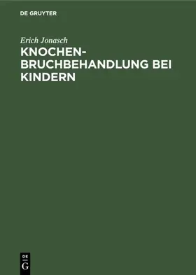 Jonasch |  Knochenbruchbehandlung bei Kindern | eBook | Sack Fachmedien