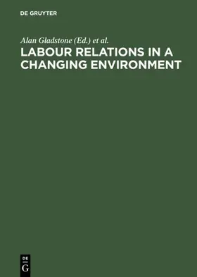 Gladstone / Wheeler / Rojot |  Labour Relations in a Changing Environment | eBook | Sack Fachmedien
