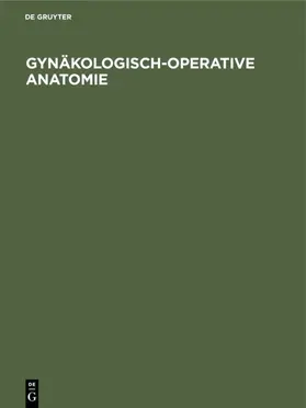 Gynäkologisch-operative Anatomie | E-Book | sack.de