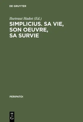 Hadot |  Simplicius, sa vie, son oeuvre, sa survie | eBook | Sack Fachmedien