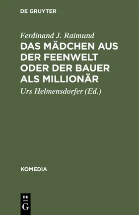 Raimund / Helmensdorfer |  Das Mädchen aus der Feenwelt oder Der Bauer als Millionär | eBook | Sack Fachmedien