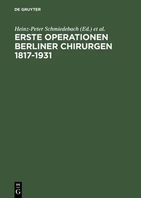 Schmiedebach / Winau / Häring |  Erste Operationen Berliner Chirurgen 1817–1931 | eBook | Sack Fachmedien
