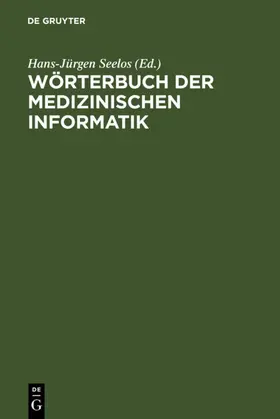 Seelos |  Wörterbuch der Medizinischen Informatik | eBook | Sack Fachmedien