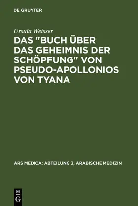 Weisser / Dietrich / Spies |  Das "Buch über das Geheimnis der Schöpfung" von Pseudo-Apollonios von Tyana | eBook | Sack Fachmedien