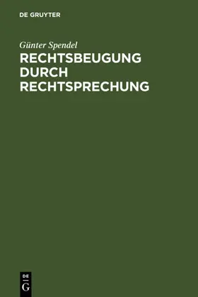 Spendel |  Rechtsbeugung durch Rechtsprechung | eBook | Sack Fachmedien