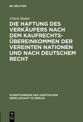 Huber |  Die Haftung des Verkäufers nach dem Kaufrechtsübereinkommen der Vereinten Nationen und nach deutschem Recht | eBook | Sack Fachmedien