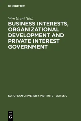Grant |  Business Interests, Organizational Development and Private Interest Government | eBook | Sack Fachmedien